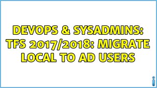 Famous DevOps & SysAdmins: TFS 2017/2018: Migrate local to AD users Profile