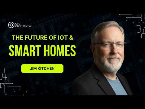 Jim Kitchen | The Future of IoT and Smart Homes