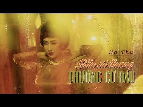Assista a HÀ THU - ĐẦU CỨ THƯƠNG, THƯỜNG CỨ ĐAU | OFFICIAL MV no YouTube