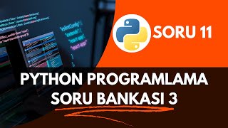 SORU 11 - PYTHON Soru Bankası 3