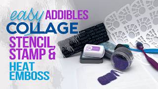 EASY Collage Material: Stencil, Stamp, and Heat Embossing Mixed Media for All Levels