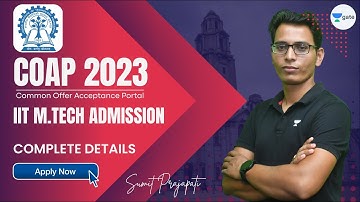 COAP Registration 2023 | IIT MTech Admission | Complete Details | Sumit Prajapati