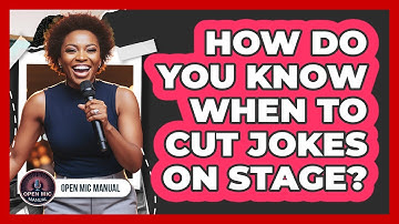 How Do You Know When To Cut Jokes On Stage?