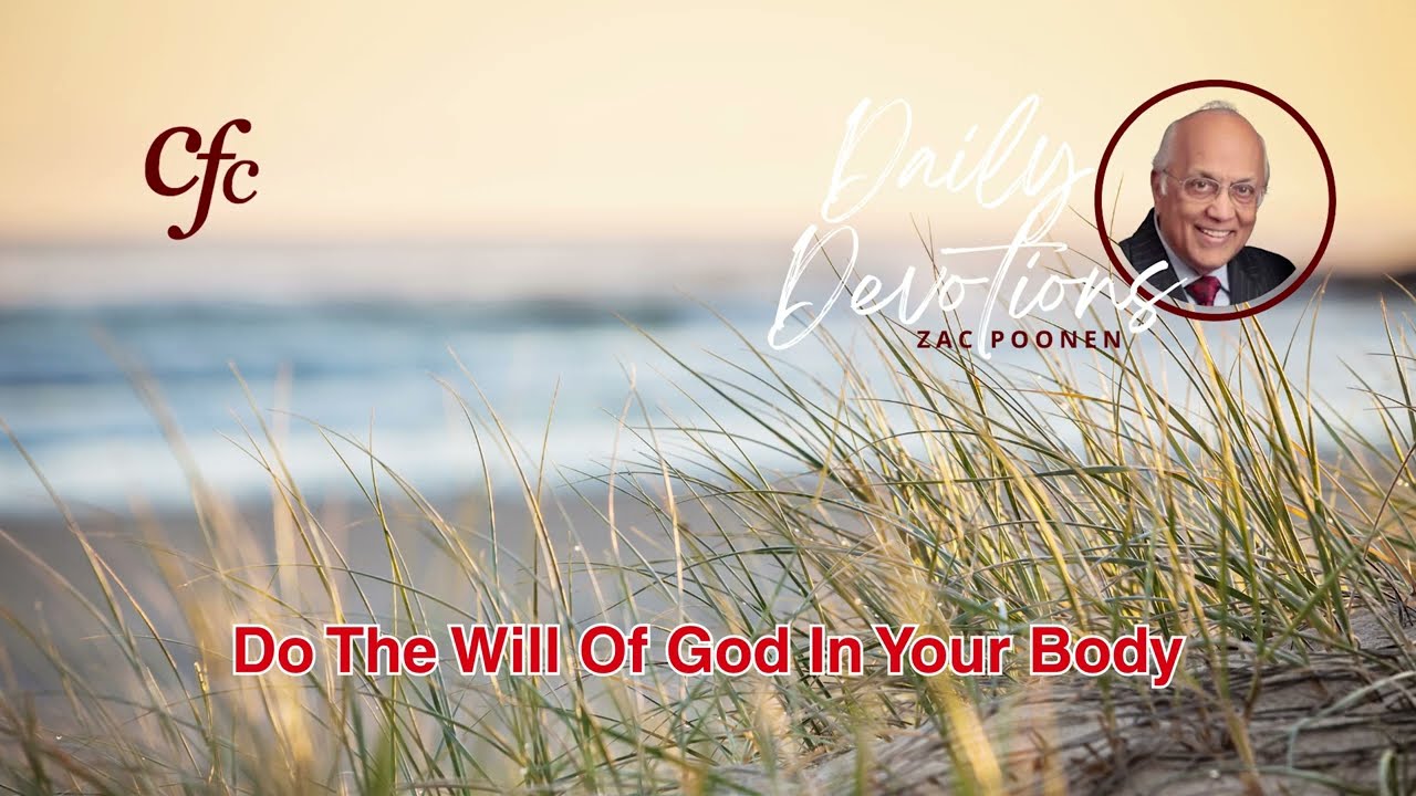 May 22 | Daily Devotion | Do The Will Of God In Your Body | Zac Poonen