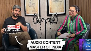 Lal Chand Bisu, Founder of Kuku FM | Scaling India's Largest Audio Platform | That One Idea S04 E10