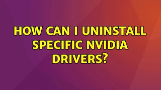 Ubuntu: How can I uninstall specific NVIDIA drivers?