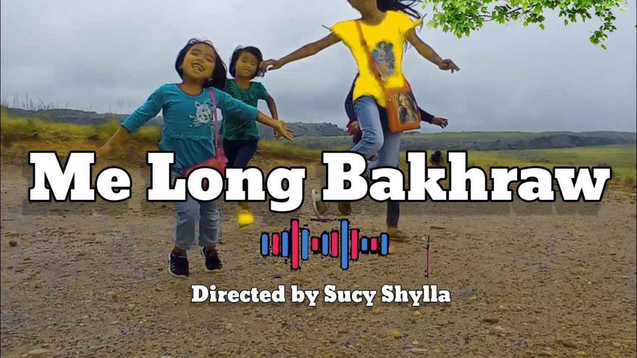 Me long Bakhraw  Gospel Music Video  Kids Song  Khasi song