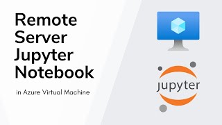Remote Server Jupyter Notebook in Azure VM