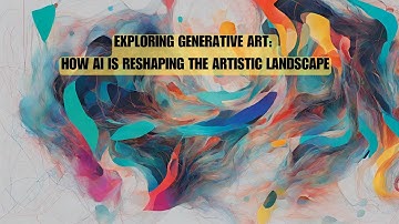 Exploring Generative Art: How AI is Reshaping the Artistic Landscape