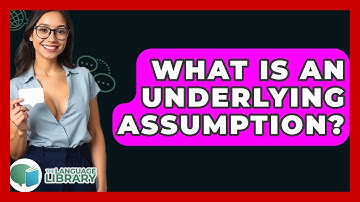 What Is An Underlying Assumption? - The Language Library