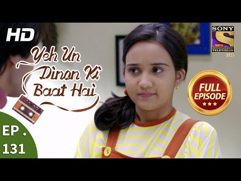 Yeh Un Dinon Ki Baat Hai - Ep 131 - Full Episode - 6th March, 2018