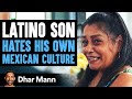 Son Hates His Mexican Culture, Friend Teaches Him A Lesson | Dhar Mann
