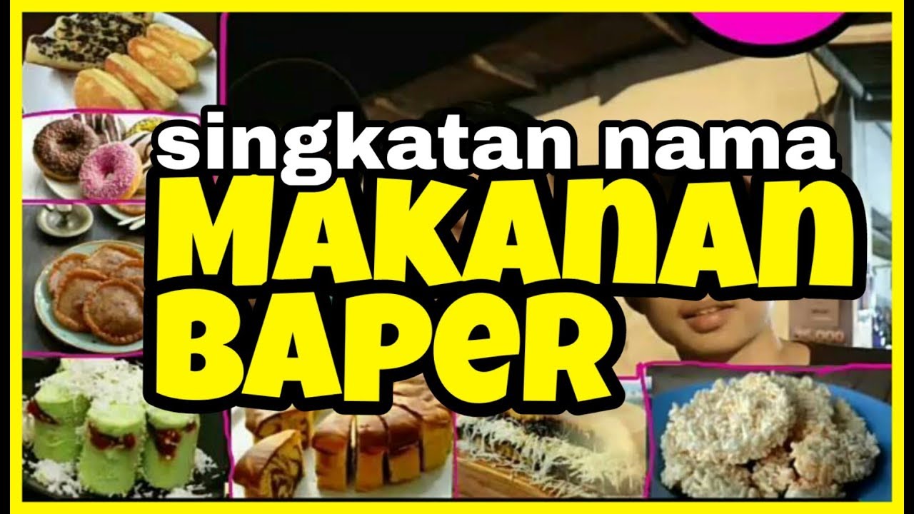 Singkatan Nama Makanan Baper Bikin Ngakak Youtube