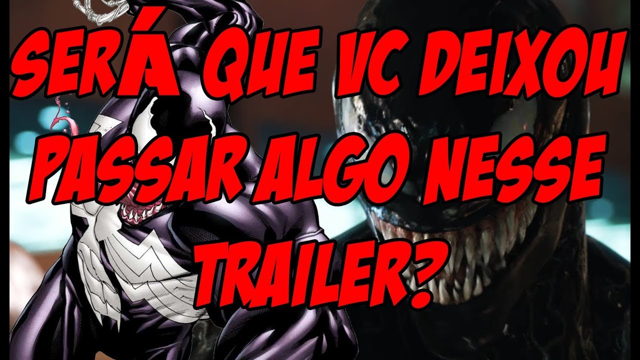 Venom - Análise do Trailer Oficial - Tudo que você pode ter perdido nesse trailer.