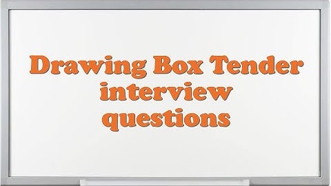 Drawing Box Tender interview questions