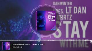 Dan Winter Presents LT Dan & Grrtz - Stay with Me