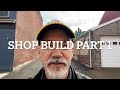 Shop Build, Part 1