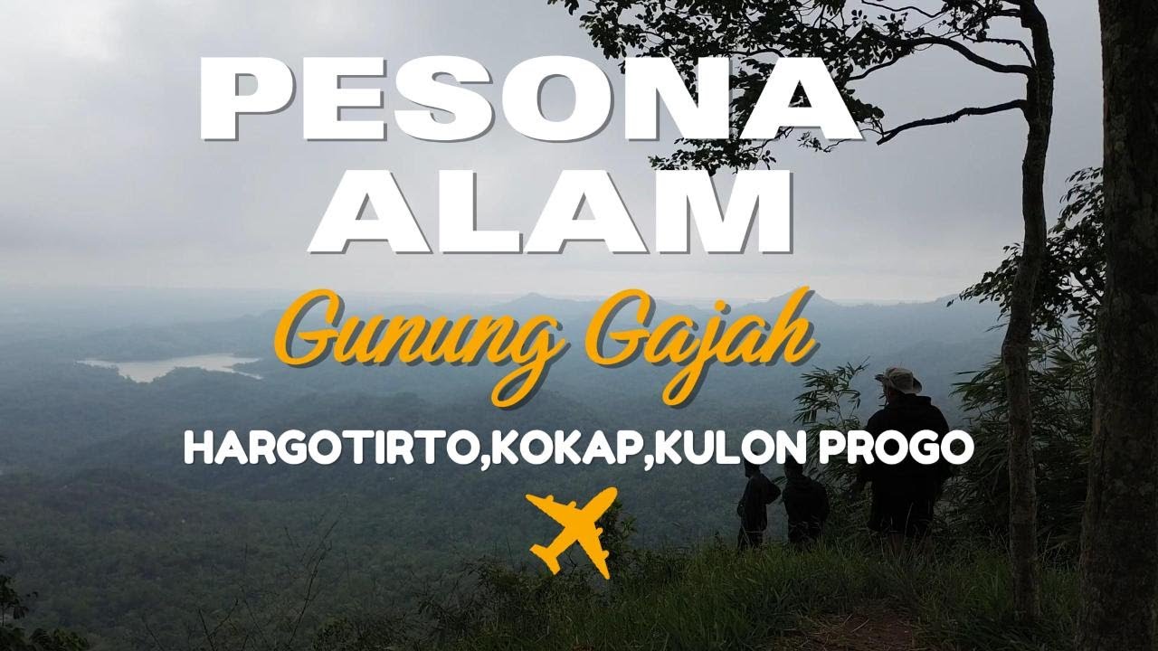PESONA ALAM GUNUNG GAJAH - YouTube
