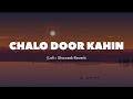 Chalo Door Kahin Official Video Samar Jafri Song Lofi Slowed Samarjafri Subscribe 100k 