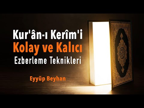 Kur'an-ı Kerim'i Kolay ve Kalıcı Ezberleme Teknikleri -1 Eyyüp BEYHAN