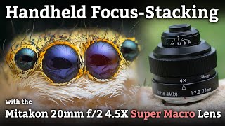 Handheld Focus-Stacking w/ the Mitakon 20mm 4.5x Macro Lens