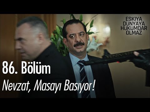 Nevzat, Masayı Basıyor - Eşkıya Dünyaya Hükümdar Olmaz 86. Bölüm