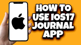 How To Use IOS 17 Journal App (New Feature)
