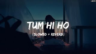 Tum Hi Ho  Lyrics (Slowed   Reverb)