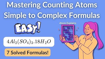 Atom Explains - Mastering Counting Atoms from Simple to Complex Formulas!