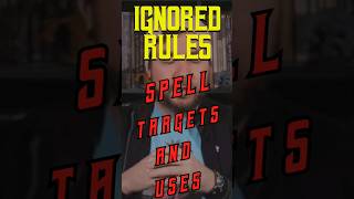 Ignored Rules - Spell Targets and Uses