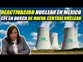 GOBIERNO MEXICANO Y CFE ANALIZAN CONSTRUIR UNA NUEVA PLANTA NUCLEAR