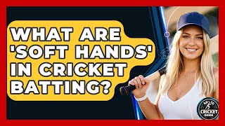What Are 'soft Hands' In Cricket Batting? - Go-To Cricket Guide screenshot 2