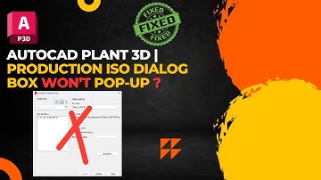 AutoCAD Plant 3D | Production Iso Dialog Box Won’t Pop-up?