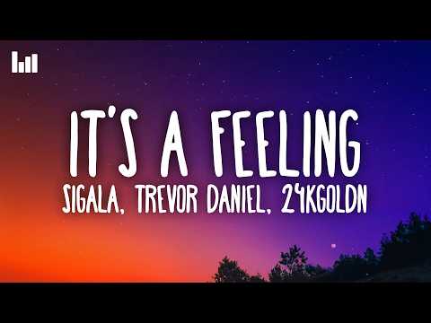Sigala, Trevor Daniel, 24kGoldn - It’s A Feeling (Lyrics)