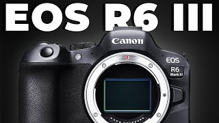 Canon EOS R6 Mark III  Coming Soon!
