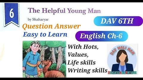 DAV CLASS 6th English Literature Ch-6 The Helpful Young man (Questions Answers) Complete Solutions