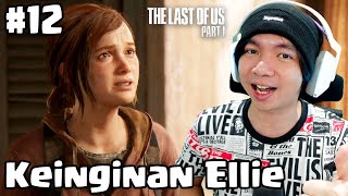 Ellie Tidak Ingin Ditinggalkan - The Last Of Us Part 1 Indonesia #12