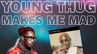 Young Thug Makes Me Mad - \ Young Thug Makes Me Mad - \