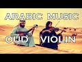BEST ARABIC INSTRUMENTAL MUSIC SLOW TEMPO OUD VIOLIN QANUN SOUND FOR STUDY OR WEDDING BEST ARABIC INSTRUMENTAL MUSIC SLOW TEMPO OUD VIOLIN QANUN SOUND FOR STUDY OR WEDDING