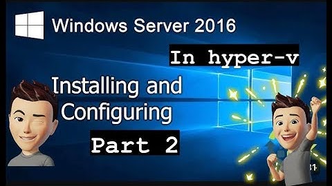 Install Windows Server 2016 - step-by-step guide to installing Windows Server 2016 | Hyper v |