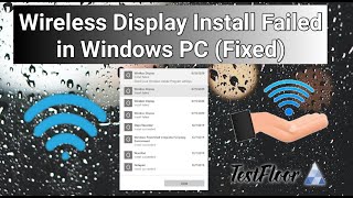 wireless display install failed in windows pc (fixed)