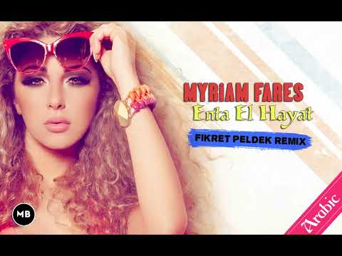 Myriam Fares - Enta El Hayat (Fikret Peldek Remix) 2018