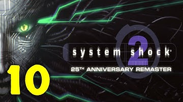 System Shock 2 Remaster Walkthrough Part 10 - Body of the Many | No Commentary