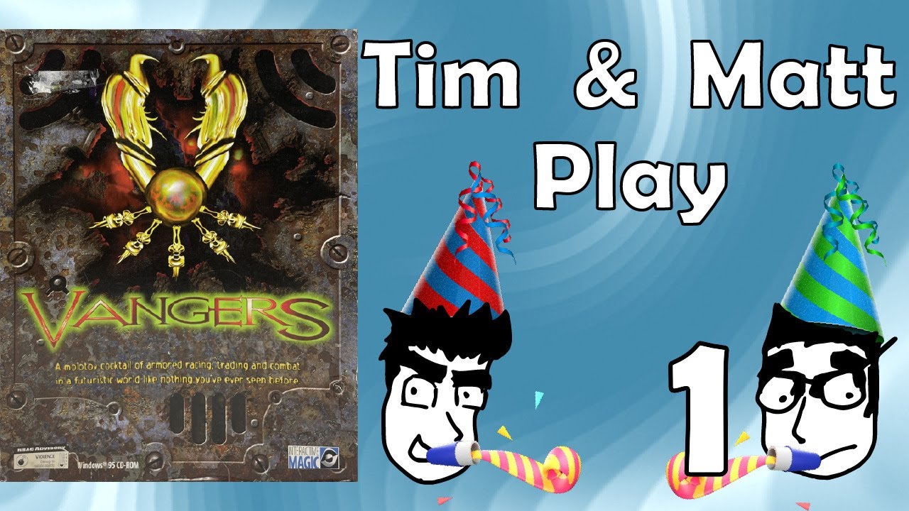 Tim & Matt Play Vangers Take Deux: Part 1 Eleven Year SALEabration!