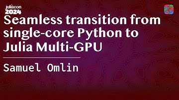 Seamless transition from single-core Python to Julia Multi-GPU | Omlin | JuliaCon 2024