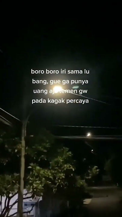 STORY WA KATA KATA // 2023 BORO BORO IRI SAMA LU BANG .GUE GA PUNYA UWANG AJA TEMAN GW PADA KAGAK