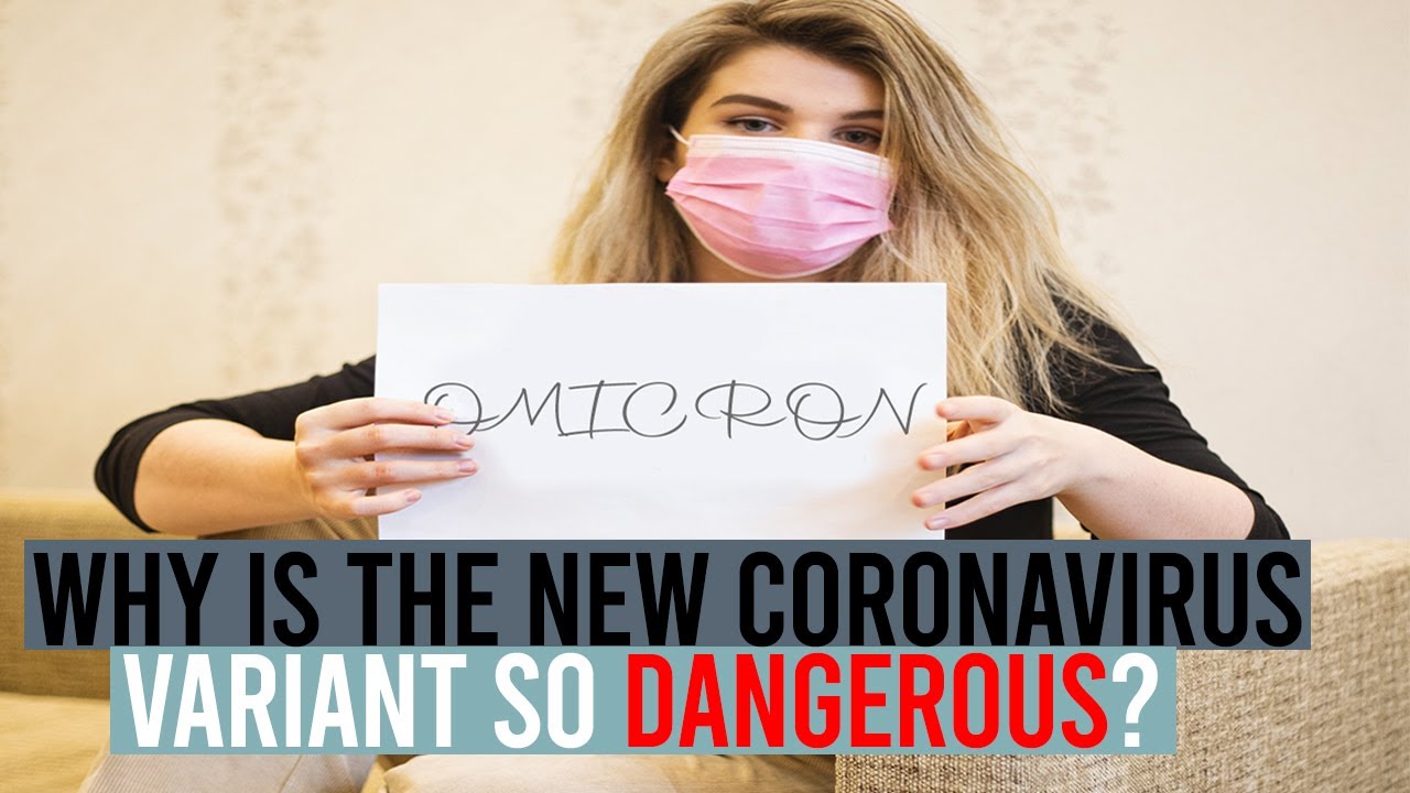 Why is the new coronavirus variant so dangerous?