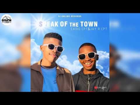 Cairo Cpt Feat. Jay R ukhona CPT-Speak Of The Town