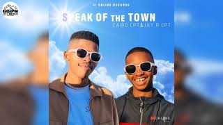 Cairo Cpt Feat. Jay R ukhona CPT-Speak Of The Town