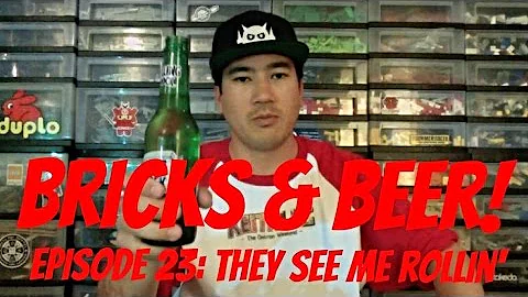 Bricks & Beer! Episode 23: They See Me Rollin'